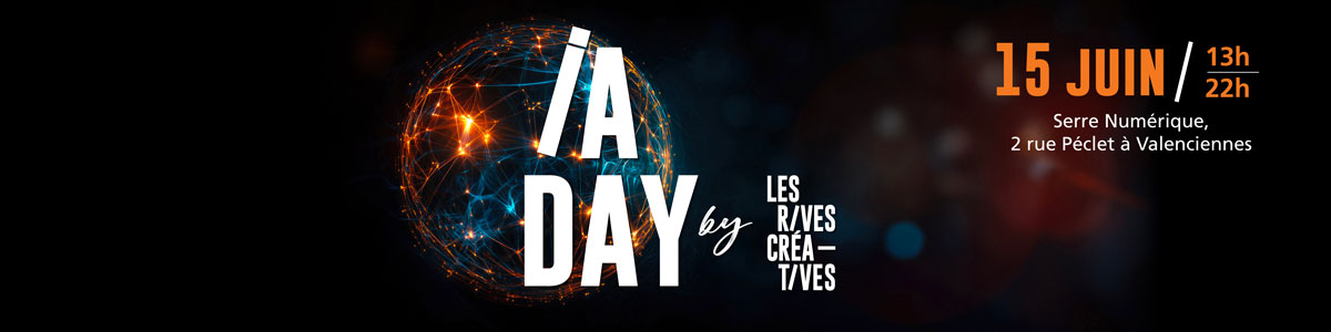 IA DAY by Les Rives Créatives — 15 juin 2026, Serre Numérique Valenciennes